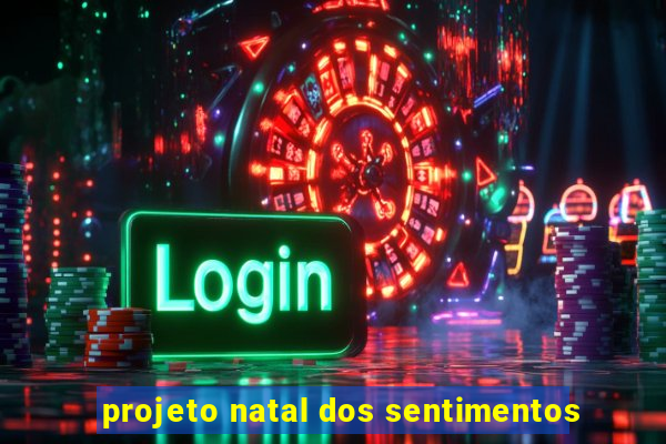 projeto natal dos sentimentos